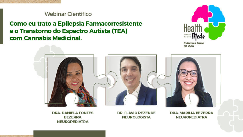 Webinar Científico - Como eu trato a Epilepsia Farmacorresistente e o TEA com Cannabis Medicinal Webinar Científico - Como eu trato a Epilepsia Farmacorresistente e o TEA com Cannabis Medicinal