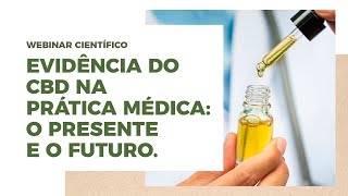 Webinar Científico - Evidência do CBD na prática médica: o presente e o futuro. Webinar Científico - Evidência do CBD na prática médica: o presente e o futuro.